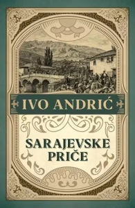 Sarajevske priče - Ivo Andrić