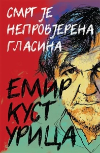 Smrt je neprovjerena glasina - Emir Kusturica