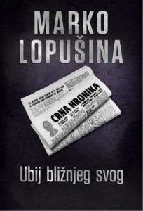 Ubij bližnjeg svog – Marko Lopušina