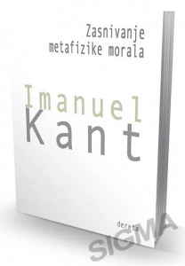 Zasnivanje metafizike morala – Imanuel Kant