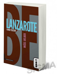 Lanzarote i drugi tekstovi - Mišel Uelbek