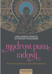 Mudrost puna radosti - Jongi Minđur Rinpoče i Erikom Svonsonom