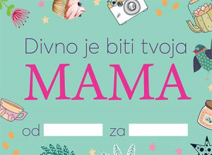 Popuni i pokloni: Divno je biti tvoja mama