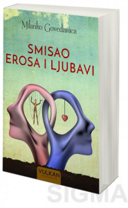Smisao erosa i ljubavi - Milanko Govedarica