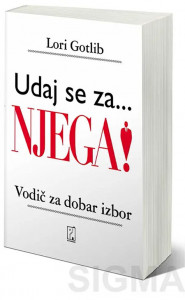 Naslovna strana knjige Udaj se za ... njega - Lori Gotlib vodič način ljubav dobar izbor što nam želja dobar kontakt – povez iskustva što knjizi izbor