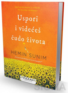 Uspori i videćeš čudo života – Hemin Sunim