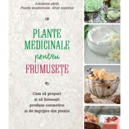 Plante medicinale pentru frumusete de Rosemary Gladstar