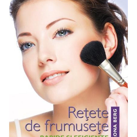 Retete De Frumusete Rapide Si Eficiente