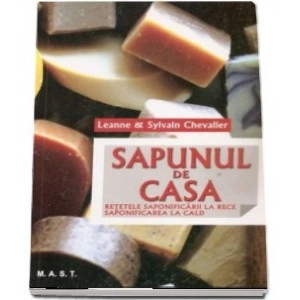 Sapunul de casa Retetele saponificarii la rece si la cald