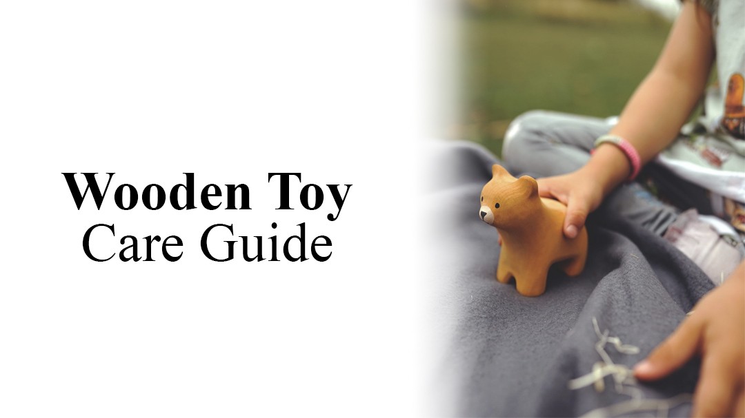 Wooden Toy Care Guide: Storing and Caring for Your Toys