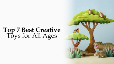 Top 7 Best Creative Toys for All Ages