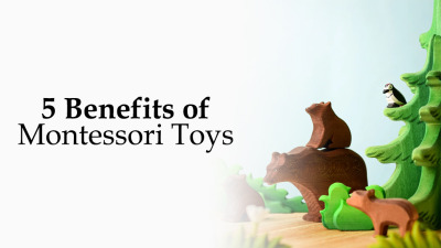 5 Benefits of Montessori Toys