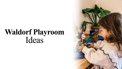 Waldorf Playroom Ideas: A Montessori & Waldorf Inspired Space