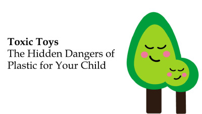 Toxic Toys: The Hidden Dangers of Plastic for Your Child