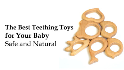 The Best Teething Toys for Your Baby: Safe and Natural