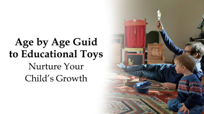 Age-by-Age Guide to Educational Toys: Nurture Your Child's Growth
