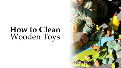 How to Clean Wooden Toys