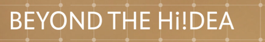 Beyond The Hi!dea