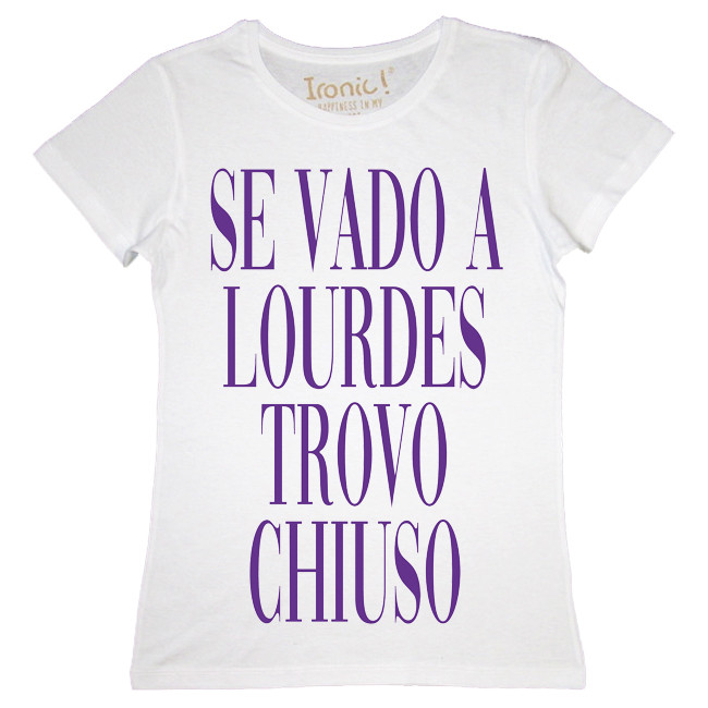 T-Shirt SE VADO A LOURDES TROVO CHIUSO Idea Regalo Frasi Divertenti Uomo  Donna