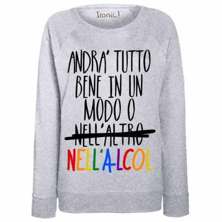 Felpa Donna "Andrà tutto bene in un modo o nell'altro"