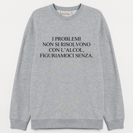 Felpa Donna "I problemi non si risolvono con l'alcol"