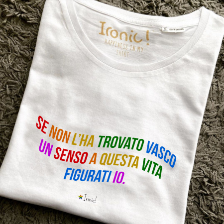 Maglia Donna "Se non l'ha trovato Vasco un senso a questa vita figurati io"