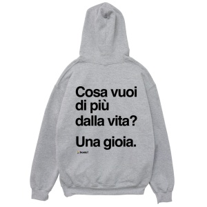 Felpa Cappuccio "Cosa vuoi di più dalla vita? Una gioia."