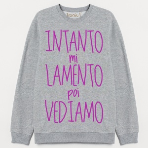Felpa Donna "Intanto mi lamento poi vediamo"