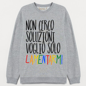 Felpa Donna "Non cerco soluzioni voglio solo lamentarmi"