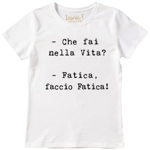 Maglia Donna "Che fai nella Vita? Fatica, faccio fatica"