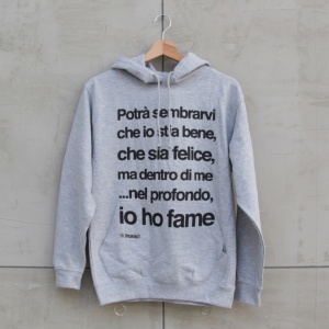 Felpa Cappuccio "Potrà sembrarvi che io stia bene..."