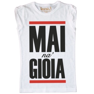 Maglia Donna "Mai una Gioia"