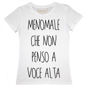 Maglia Donna "Menomale che non penso a voce alta" - Img 1