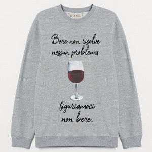 Felpa "Bere non risolve nessun problema..."