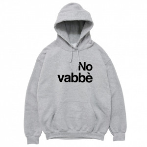 Felpa con Cappuccio "No Vabbè"