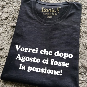 Maglia Donna "Vorrei che dopo Agosto ci fosse la pensione"
