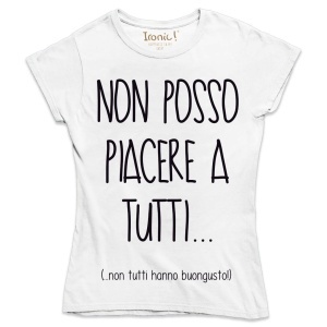 Maglia Donna "Non posso piacere a tutti..." - Img 2