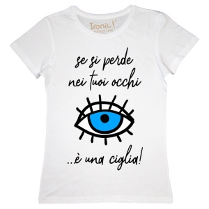 Maglia Donna "Se si perde nei tuoi occhi..."