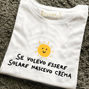Maglia Donna "Se volevo essere Solare nascevo Crema"