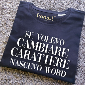 Maglia Uomo "Se volevo cambiare carattere nascevo Word"