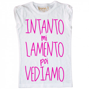 Maglia Donna "Intanto mi lamento poi vediamo" - Img 2