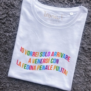 Maglia Donna "Io vorrei solo arrivare a venerdì con la fedina penale pulita"