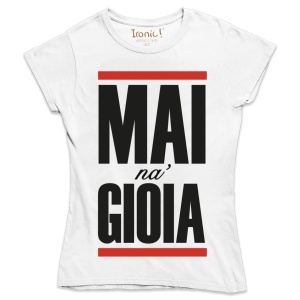 Maglia Donna "Mai una gioia"