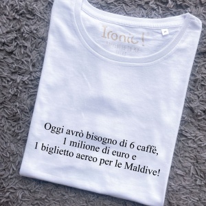 Maglia Donna "Oggi avrò bisogno di 6 caffè, 1 milione di euro e un biglietto per le Maldive"