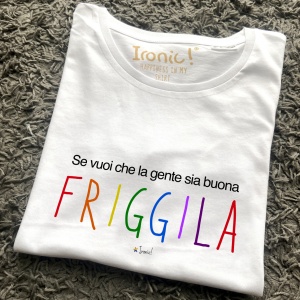 Maglia Donna "Se vuoi che la gente sia buona friggila"