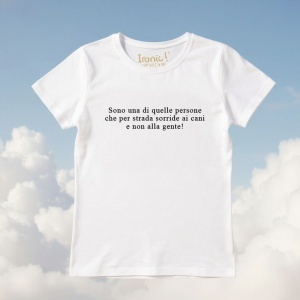 Maglia "Sono una di quelle persone che per strada sorride ai cani e non alla gente"