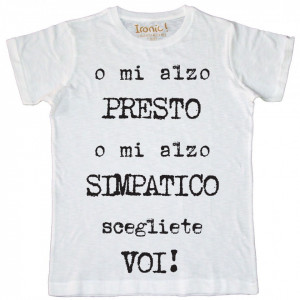 Maglia Bambino "o mi alzo presto..."