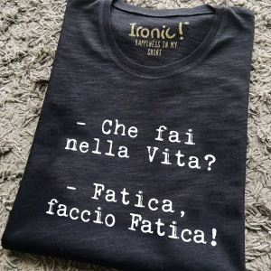 Maglia "Che fai nella Vita? Fatica, faccio fatica"