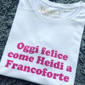 Maglia Donna "Oggi felice come Heidi a Francoforte"