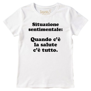 Maglia Donna "Quando c'è la salute c'è tutto"